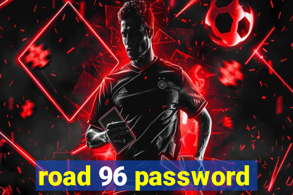 road 96 password